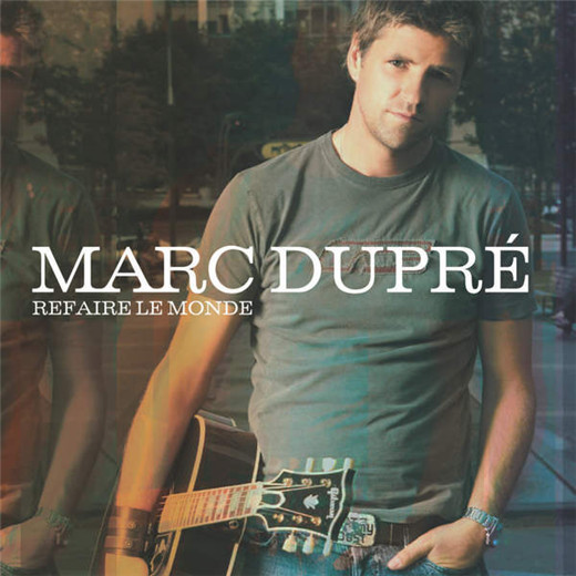 Marc Dupré – Refaire le monde (2015)