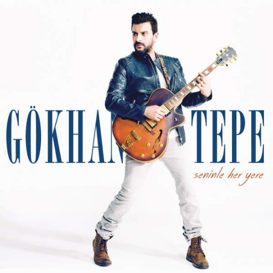Gökhan Tepe - Seninle Her Yere (2015) Full Albüm