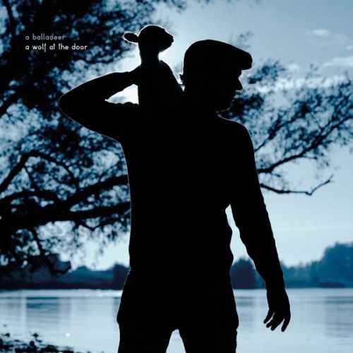 00.A Balladeer – A Wolf At The Door (2016)