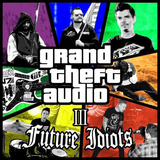 Future Idiots - Grand Theft Audio 3 (2016)