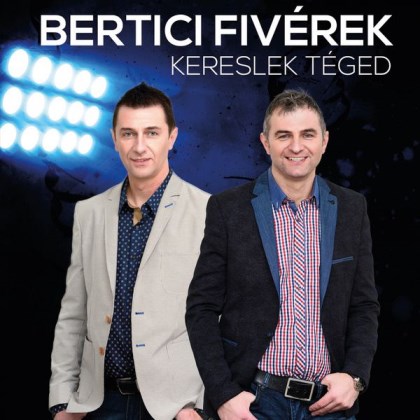 Bertici Fivérek - Kereslek Téged (2016)