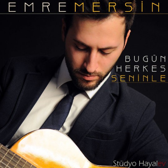 Emre Mersin - Bugün Herkes Seninle (2016) Full Albüm