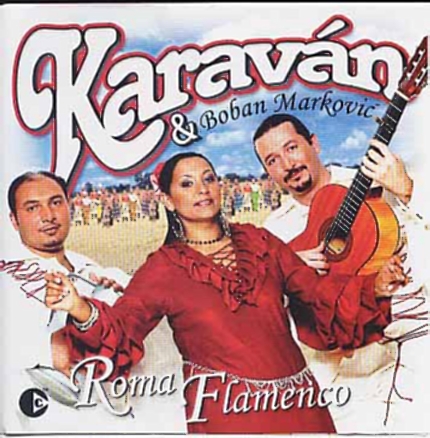 Karaván & Boban Markovic - Roma Flamenco (2003)