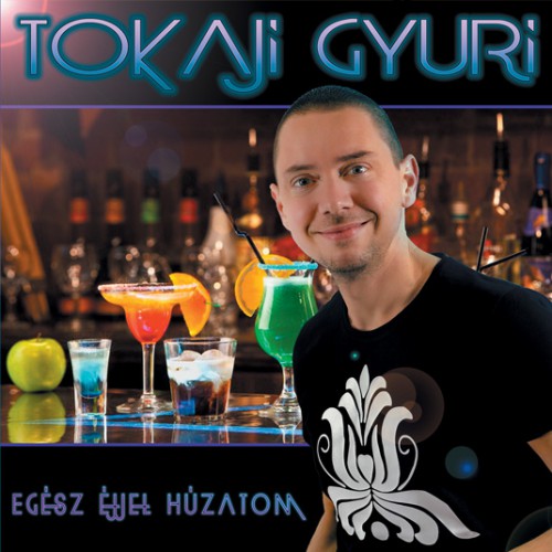 Tokaji Gyuri - Egész Éjjel Húzatom (2016)