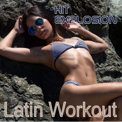 Hit Explosion - Latin Workout (2016)