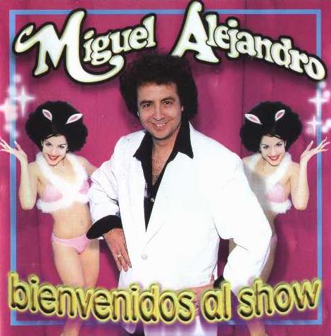 00.Miguel Alejandro - Bienvenidos Al Show (1998)