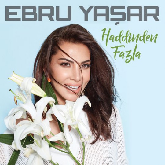 00.Ebru Yaşar - Haddinden Fazla [2017]
