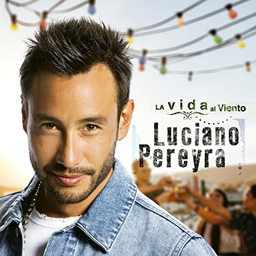 00.Luciano Pereyra - La vida al viento (2017)