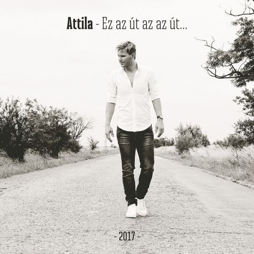 00.Attila - Ez az út az az út (2017)