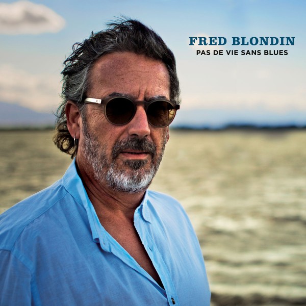 00.Fred Blondin - Pas de vie sans blues (2018)