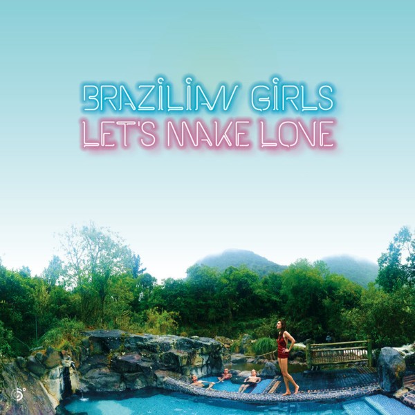 Brazilian Girls - Let's Make Love (2018)