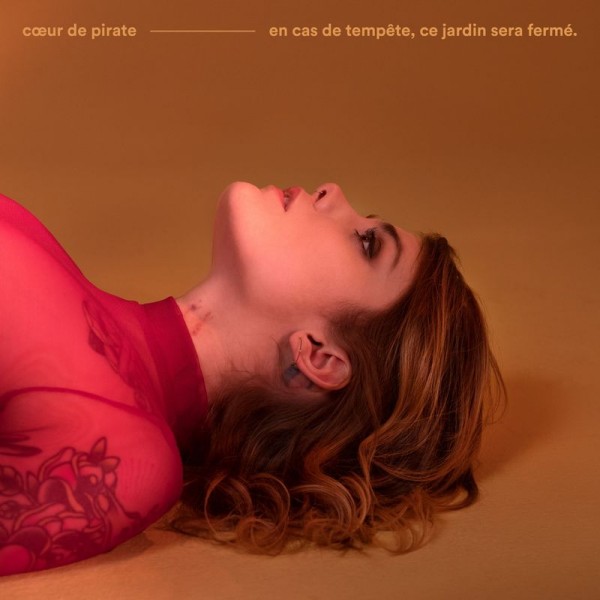 Coeur De Pirate – En Cas de Tempête Ce Jardin Sera Fermé (2018)