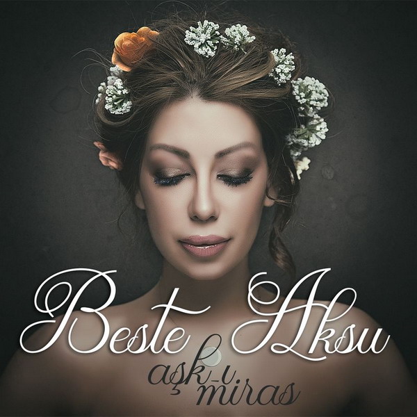 Beste Aksu - Aşk-ı Miras (2018)