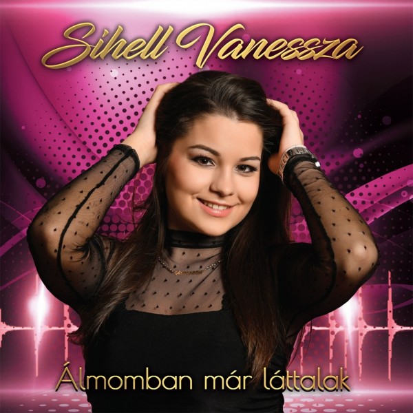 Sihell Vanessza - Álmomban Már Láttalak (2018)