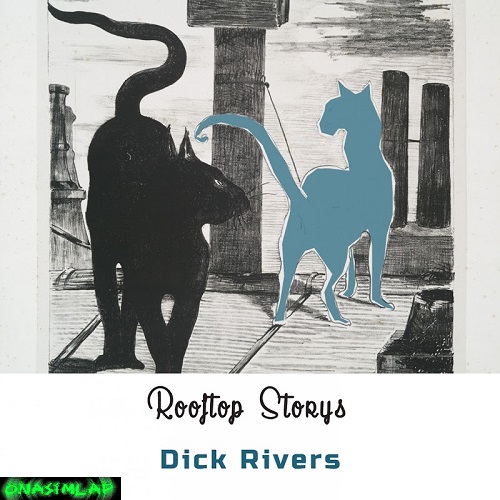 Dick Rivers - Rooftop Storys (2018)