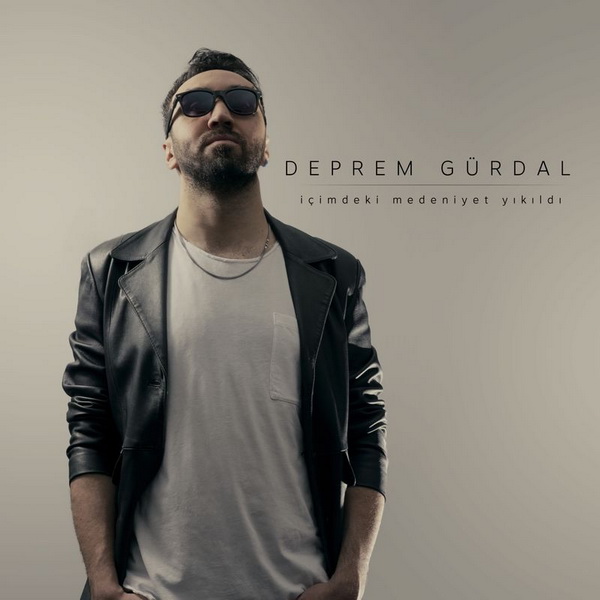 Deprem Gürdal - İçimdeki Medeniyet Yıkıldı 2018