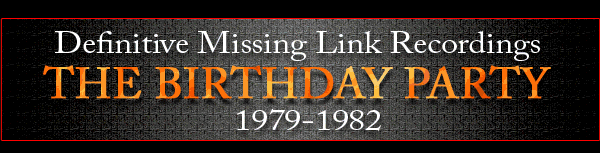 The Birthday Party - Definitive Missing Link Recordings 1979-1982