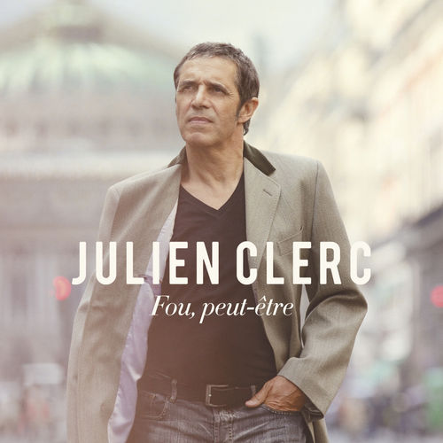 Julien Clerc - Fou, peut-être