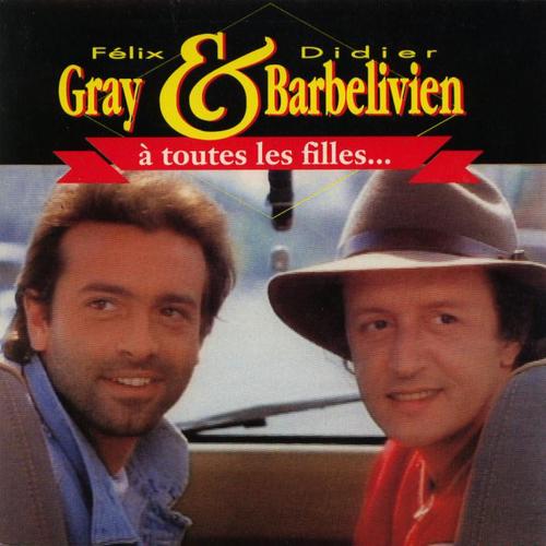 Felix Gray & Didier Barbelivie - A toutes les filles (1990)