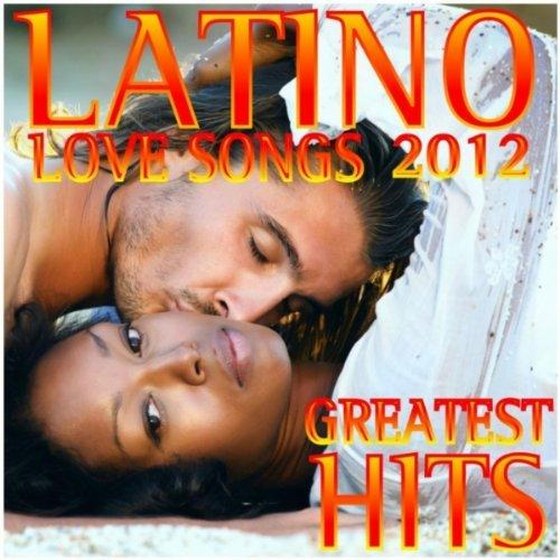 Latino Love Songs  Greatest Hits (2012)
