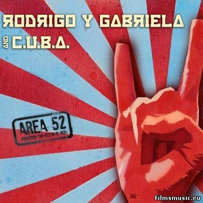 Rodrigo y Gabriela with C.U.B.A - Area 52 (2012)
