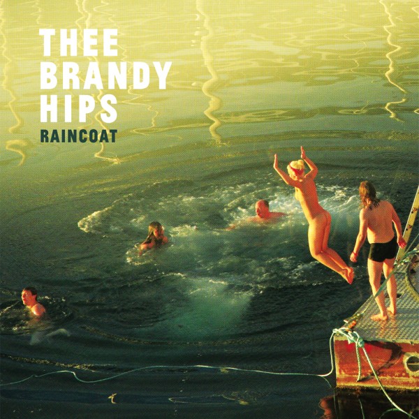 Thee Brandy Hips - Raincoat