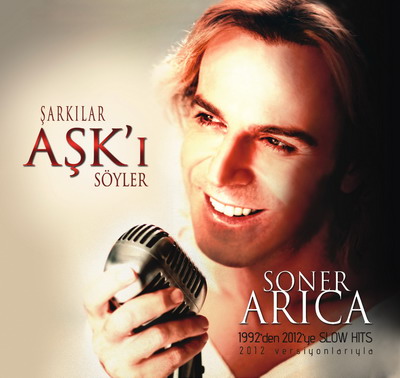 Soner Arıca - Şarkılar Aşk\'ı Söyler (2012)