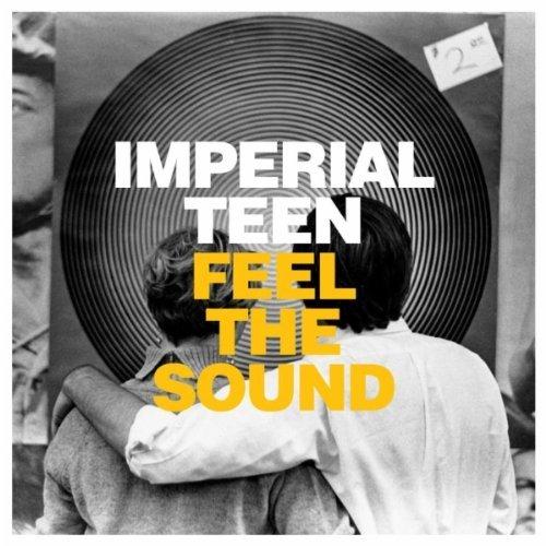 Imperial Teen - Feel The Sound (2012)