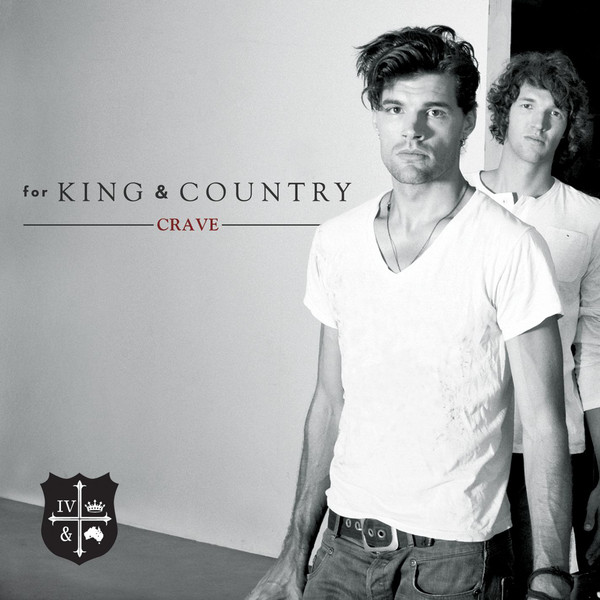 For King & Country - Crave (2012)