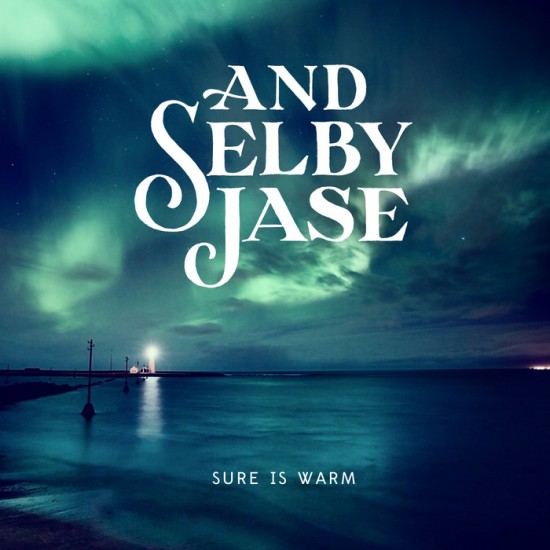 And Selby Jase - Sure Is Warm