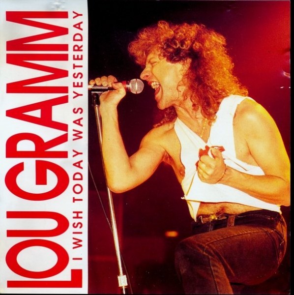 Lou Gramm -  - I Wish Today Was Yesterday (2011)