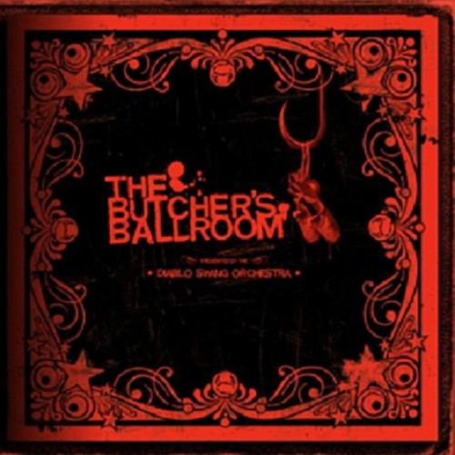 Diablo Swing Orchestra - The Butcher`s Ballroom (2006)