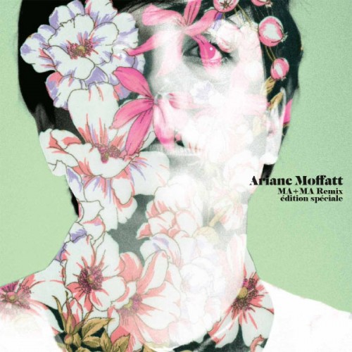 Ariane Moffatt  - MA + MA RemixEdition Spéciale (2012)