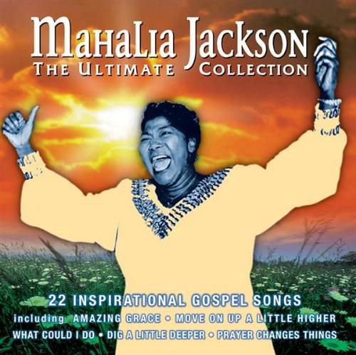 Mahalia Jackson - The Ultimate Collection