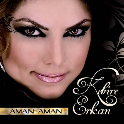 Kebire Erkan – Aman Aman (2013)