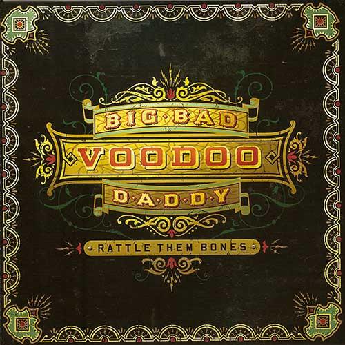 Big Bad Voodoo Daddy - Rattle Them Bones 1_500