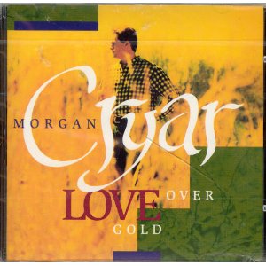 Morgan Cryar - Love Over Gold (1995)