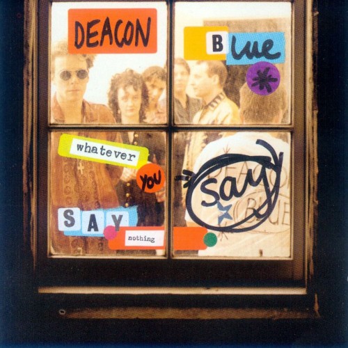 Deacon Blue - Whatever You Say Say Nothing [Deluxe Edition] (2012)