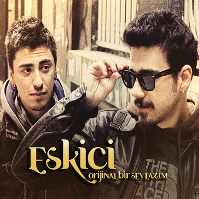 Eskici – Orjinal Bir Şey Lazım (2013)