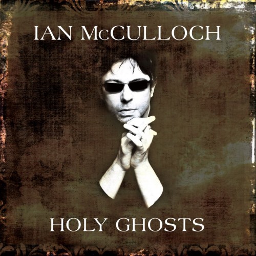 Ian McCulloch - Holy Ghosts (2013)