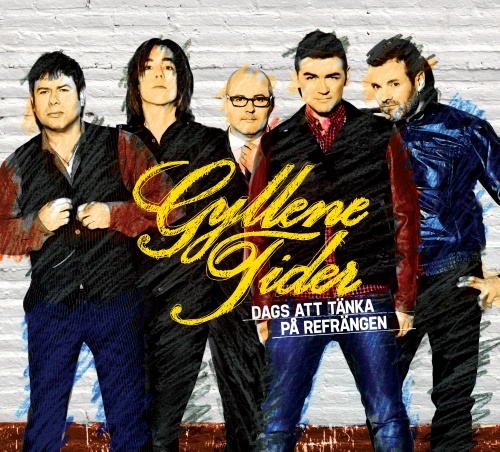 Gyllene Tider - Dags Att Tanka Pa Refrangen (2013)