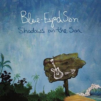 Blue-Eyed Son - Shadows On The Son (2013)