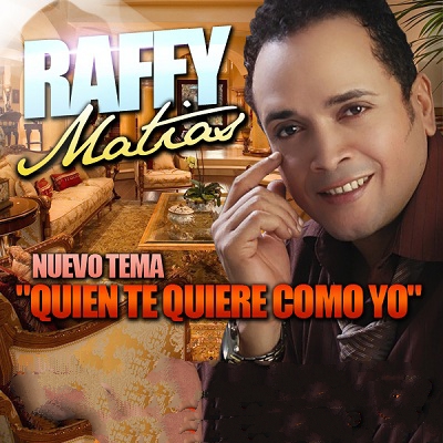 Raffy Matias - Quien Te Quiere Como Yo (2013)