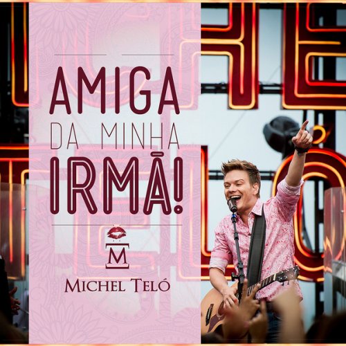 Michel Teló - Amiga da Minha Irma (2013)