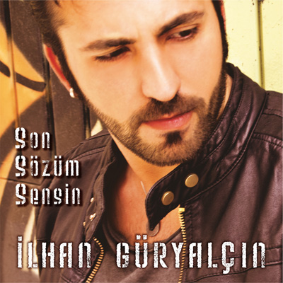 İlhan Güryalçın - Son Sözüm Sensin (2013)