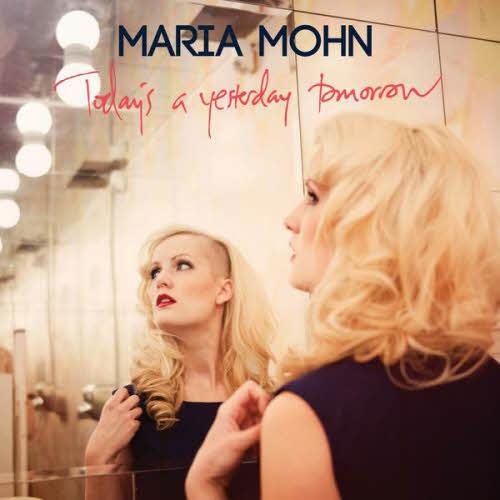 Maria Mohn - Today's a Yesterday Tomorrow