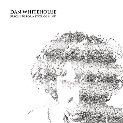 Dan Whitehouse - Reaching For A State Of Mind (2013)