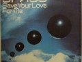 save your love for me