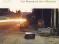 Dub Resistance - World Receiver