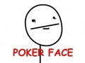 poker face
